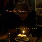 Chandler Travis - After She Left CD Cover Chandler Travis - After She Left