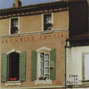 Chandler Travis - Ivan in Paris