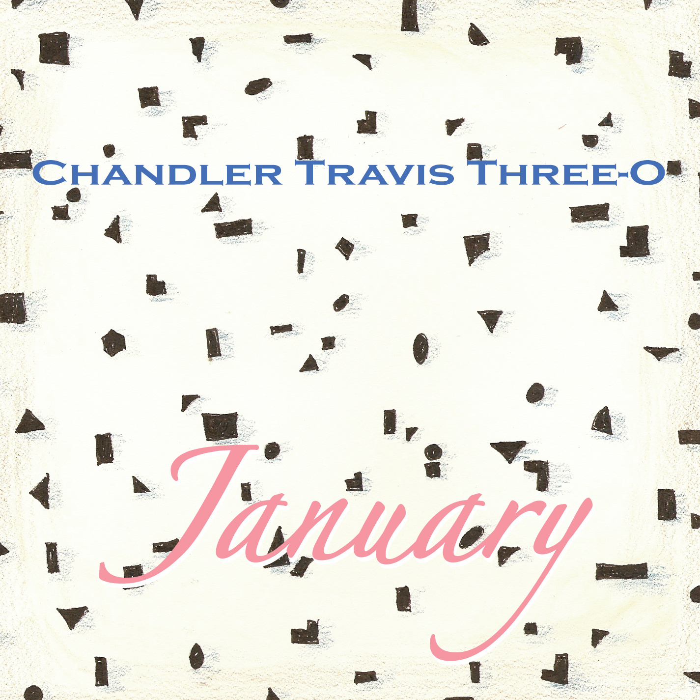 Chandler Travis Three-O – “January”